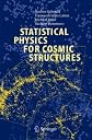 Statistical Physics for Cosmic Structures (Lecture Notes in Physics)