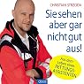 H&ouml;rbuch Sie sehen aber gar nicht gut aus: Aus dem Leben eines Rettungsassistenten