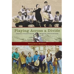Playing across a Divide: Israeli-Palestinian Musical Encounters