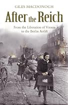 After the Reich: From the Liberation of Vienna to the Berlin Airlift
