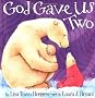 GOD GAVE US TWO