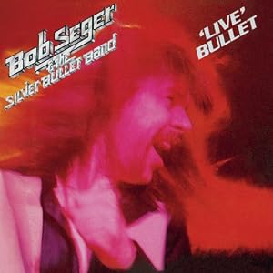 Live Bullet [Extra tracks, Original recording remastered]: Bob Seger