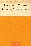 The Home Medical Library, Volume I (of VI)