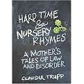 Hard Time & Nursery Rhymes (A Mother's Tale of Law and Disorder) (Hardcover)