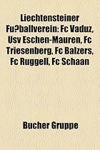 Liechtensteiner Fuballverein: FC Vaduz, Usv Eschen-Mauren, FC Triesenberg, FC Balzers, FC Ruggell, FC Schaan