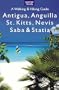 Antigua, Anguilla, St. Kitts, Nevis, Saba & Statia: A Walking & Hiking Guide