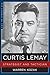 Curtis LeMay: Strategist and Tactician (The Generals)