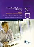 CIM Professional Diploma in Marketing, for exams in December 2006 and June 2007. Paper 7, Marketing communications