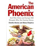 The American phoenix : and why China and Europe will struggle after the coming slump
