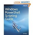 Windows PowerShellTM Scripting Guide