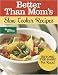 Book Better Than Mom's Slow Cooker Recipes