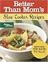 Better Than Mom's Slow Cooker Recipes