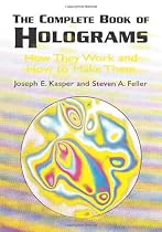 The Complete Book of Holograms: How They Work and How to Make Them