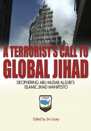A Terrorist's Call to Global Jihad: Deciphering Abu Musab al-Suri's Islamic Jihad Manifesto