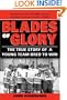 Blades of Glory: The True Story of a Young Team Bred to Win