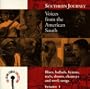 Southern Journey, Vol. 1: Voices From The American South - Blues, Ballads, Hymns, Reels, Shouts, Chanteys And Work Songs
