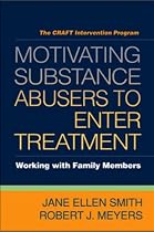 Motivating Substance Abusers to Enter Treatment: Working with Family Members