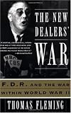 The New Dealers' War: FDR and the War Within World War II