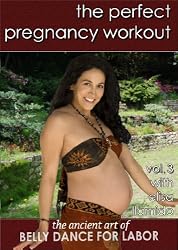 The Perfect Pregnancy Workout vol. 3:The Ancient Art of Belly Dance for Labor