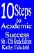 10 Steps To Academic Success 6th - 12th Grade Edition: How To Study Without Wasting Time 10 Steps To Academic Success 6th - 12th Grade Edition: How To Study Without Wasting Time