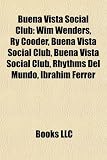 Buena Vista Social Club: Wim Wenders, Ry Cooder, Rhythms del Mundo, Ibrahim Ferrer, Omara Portuondo, Compay Segundo, Faustino Oramas, Anga Diaz