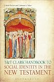 T&T Clark handbook to social identity in the New Testament
