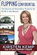 Flipping Confidential: The Secrets of Renovating Property for Profit In Any Market