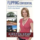 Flipping Confidential: The Secrets of Renovating Property for Profit In Any Market