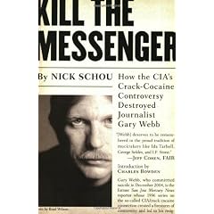Kill the Messenger: How the CIA's Crack-Cocaine Controversy Destroyed Journalist Gary Webb