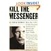 Kill the Messenger: How the CIA's Crack-Cocaine Controversy Destroyed Journalist Gary Webb