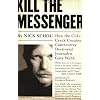 Kill the Messenger: How the CIA's Crack-Cocaine Controversy Destroyed Journalist Gary Webb