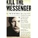 Kill the Messenger: How the CIA's Crack-Cocaine Controversy Destroyed Journalist Gary Webb