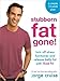 Stubborn Fat Gone!: Discover Think Fit to Turn Off Stress and Lose 1.5 lbs. Every Day