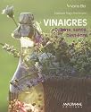 Vinaigres : Cuisine, sant&eacute;, bien-&ecirc;tre