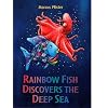 Rainbow Fish Discovers the Deep Blue Sea