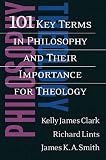 101 Key Terms in Philosophy and Their Importance for Theology