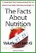 The Facts About Nutrition: 77 Simple Ways That A Nutritional Based Diet Can Influence Your Health, Well Being And Weight Loss - Volumes #1 and #2