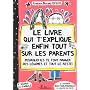 Le livre qui t'explique enfin tout sur les parents&hellip de Fran�oize Boucher
