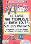 Le livre qui t'explique enfin tout sur les parents : Pourquoi ils te font manger des l�gumes et tout le reste
