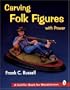 Carving Folk Figures With Power (A Schiffer Book for Woodcarvers)