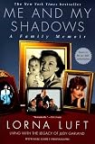 Me and My Shadows : A Family Memoir Lorna Luft
