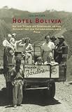 Hotel Bolivia: Auf den Spuren der Erinnerung an eine Zuflucht vor dem Nationalsozialismus - Leo Spitzer