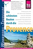 Die sch&ouml;nsten Routen durch die Provence - Wohnmobil-Tourguide - Rainer H&ouml;h