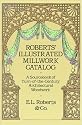 Roberts Illustrated Millwork Catalog: A Sourcebook of Turn-of-the-Century Architectural Woodwork (Dover Books on Architecture)