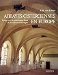Abbayes cisterciennes en Europe, voyage vers les plus beaux lieux de la culture monastique