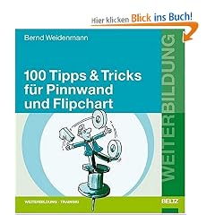 Hundert ( 100) Tipps und Tricks f�r Pinnwand und Flipchart
