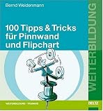 Hundert ( 100) Tipps und Tricks für Pinnwand und Flipchart