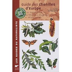 Guide des chenilles d'Europe : Les chenilles de plus de 500 esp�ces de papillons sur 165 plantes h�tes