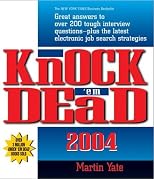 Knock 'Em Dead 2004: Great Answers to over 200 Tough Interview Questions, Plus the Latest Job Search Strategies (Knock 'em Dead)