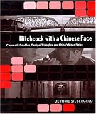 Hitchcock with a Chinese Face: Cinematic Doubles, Oedipal Triangles, and China's Moral Voice